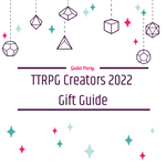 2022 TTRPG Creators Gift Guide